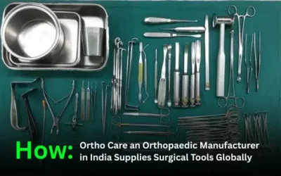How Ortho Care an Orthopaedic Manufacturer in India Supplies Surgical Tools Globally