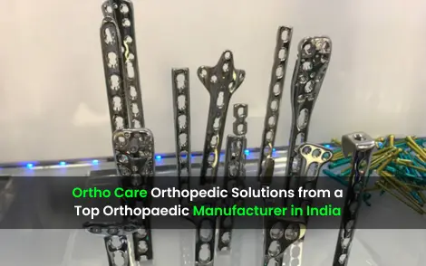 Ortho Care Orthopedic Solutions from a Top Orthopaedic Manufacturer in India
