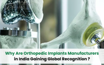 Why Are Orthopedic Implants Manufacturers in India Gaining Global Recognition?