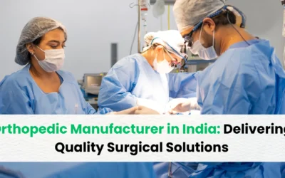 Orthopedic Manufacturer in India: Delivering Quality Surgical Solutions